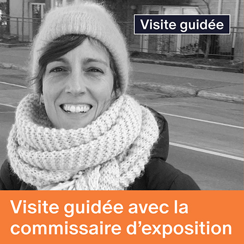 Visite Guidée avec la commissaire d'exposition